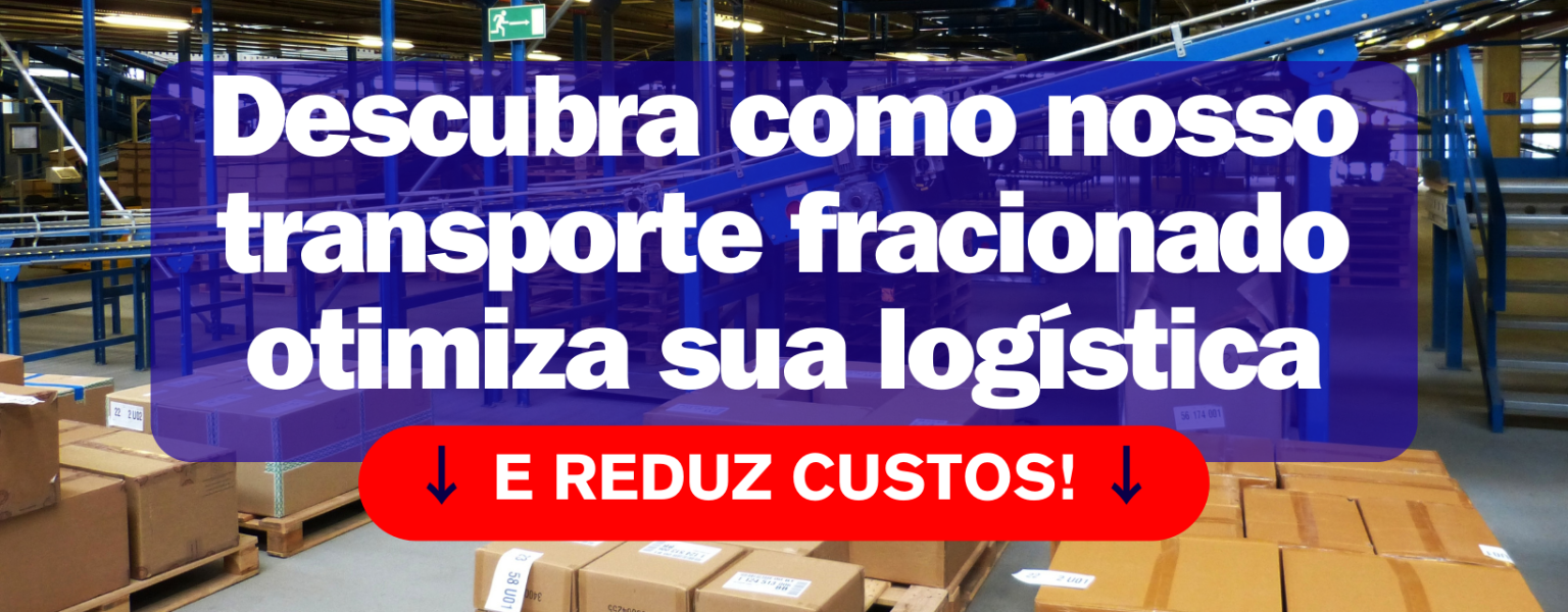 Sobre o post de como ter mais vantagens com relação ao custo com transporte de cargas fracionadas